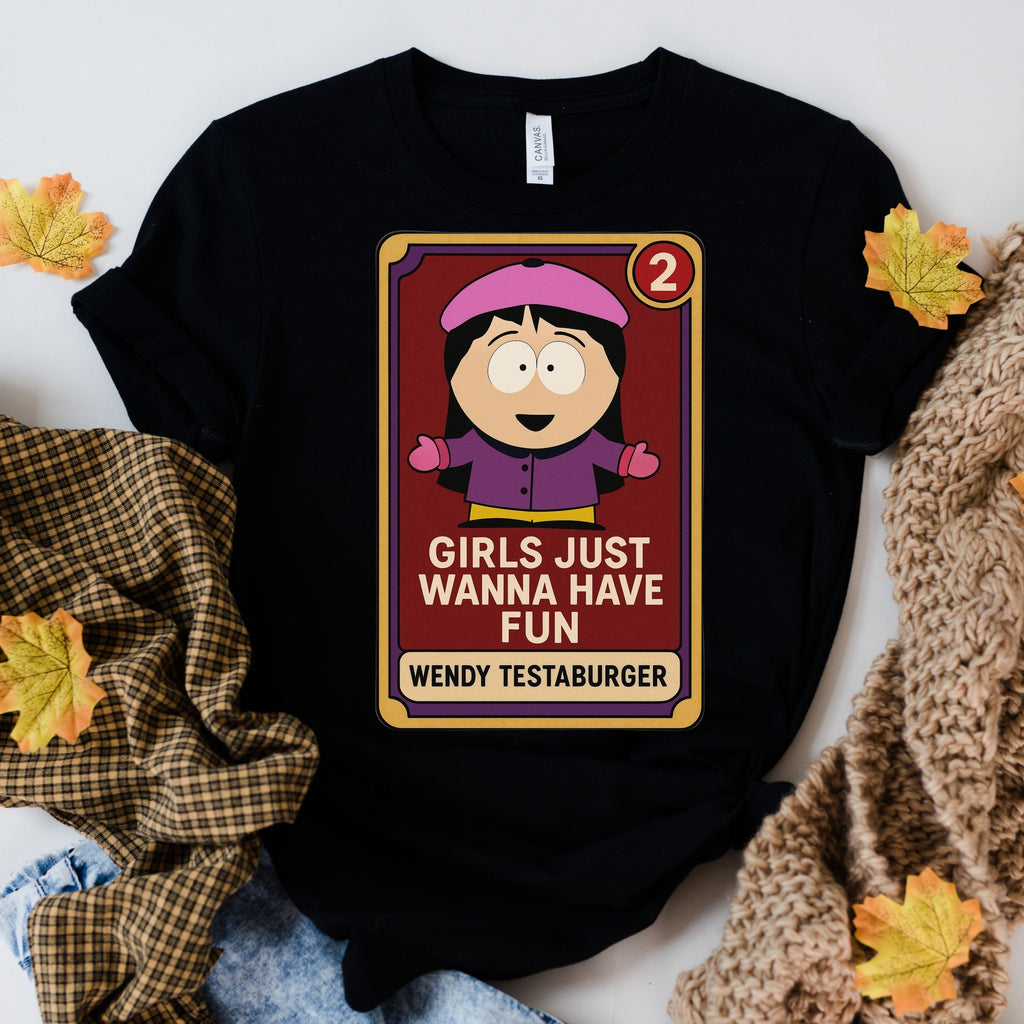 southpark wendy tessaburger, girls just wanna have fun t shirt