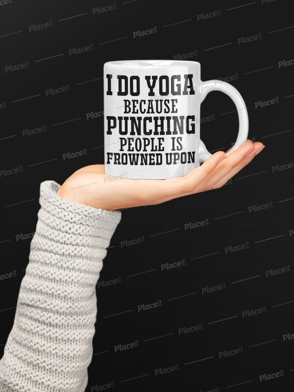i do yoga because punching people is frowned upon,Yoga Punching Frowned Upon Mug - Funny Gift For Yoga ,yoga novelty mug