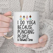 I Do Yoga Because Punching People Is Frowned Upon Ceramic Mug - Yoga Mug - Yoga Gift - Coffee Mug - Gift - Funny Mug - Novelty