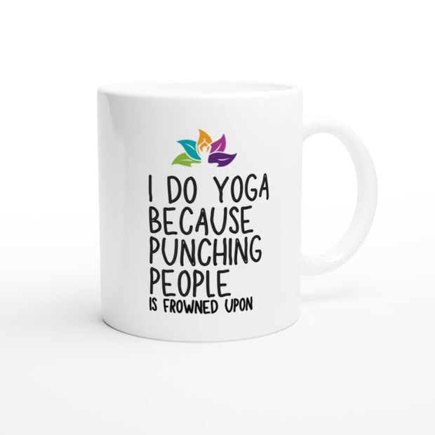 I Do Yoga Because Punching People Is Frowned Upon Mug - Funny Yoga Gift - Ceramic Coffee Mug - Unique Novelty Mug