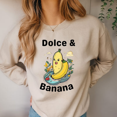 dolce and banana  sweatshirt ,funny banana ,gifted funny banana sweatshirt ,banana quote sweatshirt