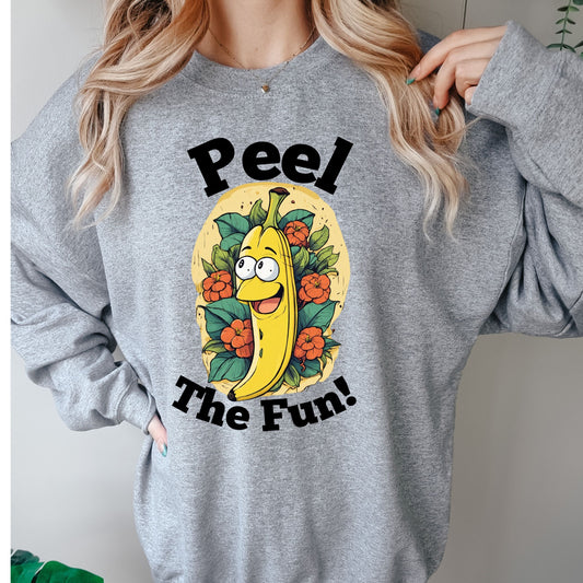 peel the fun sweatshirt ,funny banana ,gifted funny banana sweatshirt ,banana quote sweatshirt