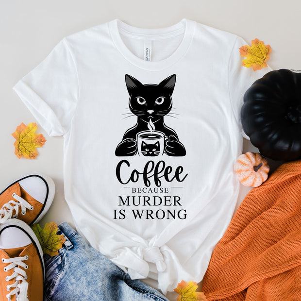 coffee because murder is wrong cat T-Shirt, Black Cat Gifts, Cat Mom, Cat T Shirt, Pet Shirt, Cat Shirt For Women, Cat lover Shirt