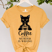 coffee because murder is wrong cat T-Shirt, Black Cat Gifts, Cat Mom, Cat T Shirt, Pet Shirt, Cat Shirt For Women, Cat lover Shirt