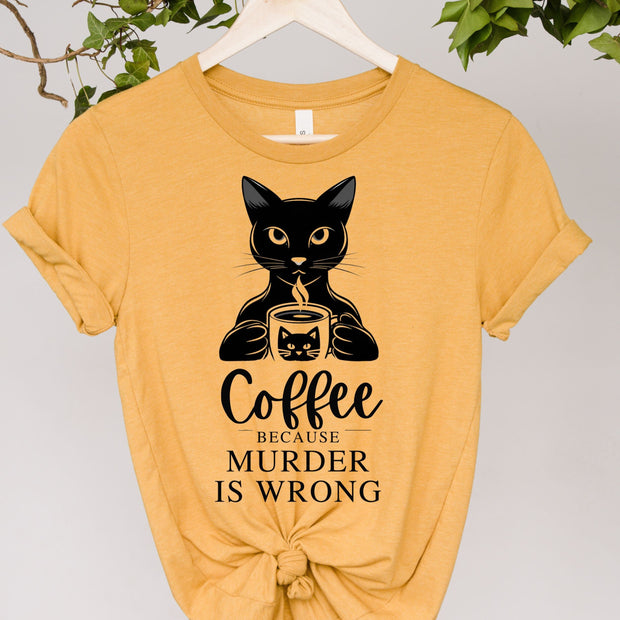 coffee because murder is wrong cat T-Shirt, Black Cat Gifts, Cat Mom, Cat T Shirt, Pet Shirt, Cat Shirt For Women, Cat lover Shirt