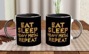 eat sleep heavy metal repeat repeat mug , metal saying ,funny coffee mug,heavy metal  11oz ceramic  mug gift for her  or him
