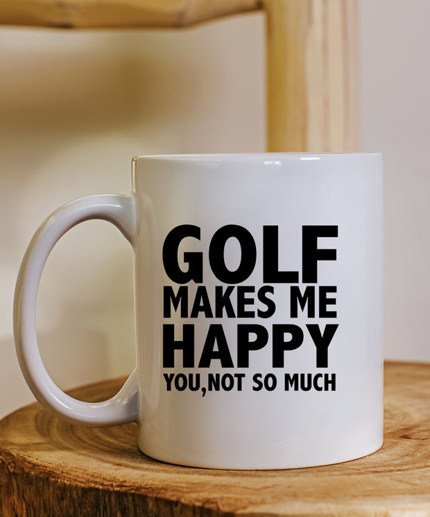 Golf Gifts For Men - golf makes me happy you not so much,Golfer mug,Gifts for Golfers, Coffee Mug for Golfer, novelty golf mug