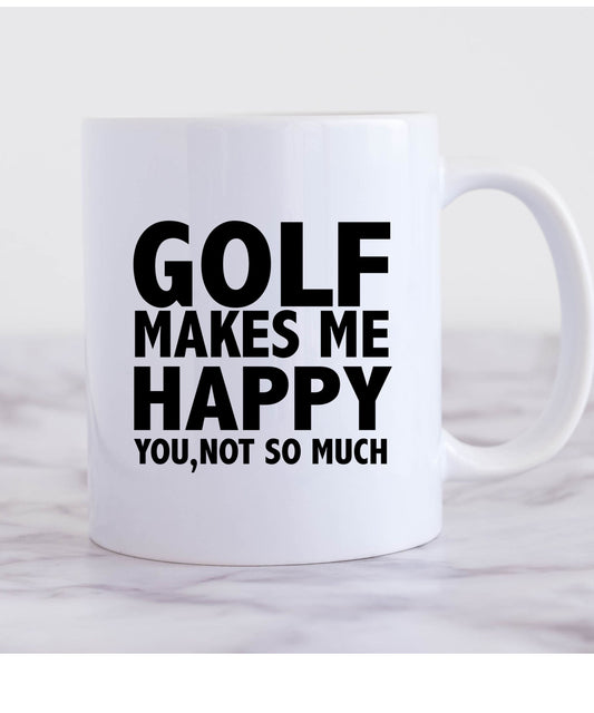 Golf Gifts For Men - golf makes me happy you not so much,Golfer mug,Gifts for Golfers, Coffee Mug for Golfer, novelty golf mug