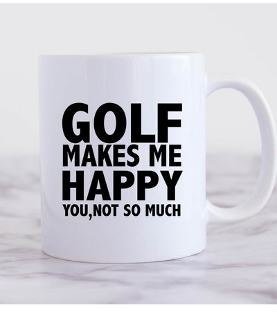 Golf Gifts For Men - golf makes me happy you not so much,Golfer mug,Gifts for Golfers, Coffee Mug for Golfer, novelty golf mug