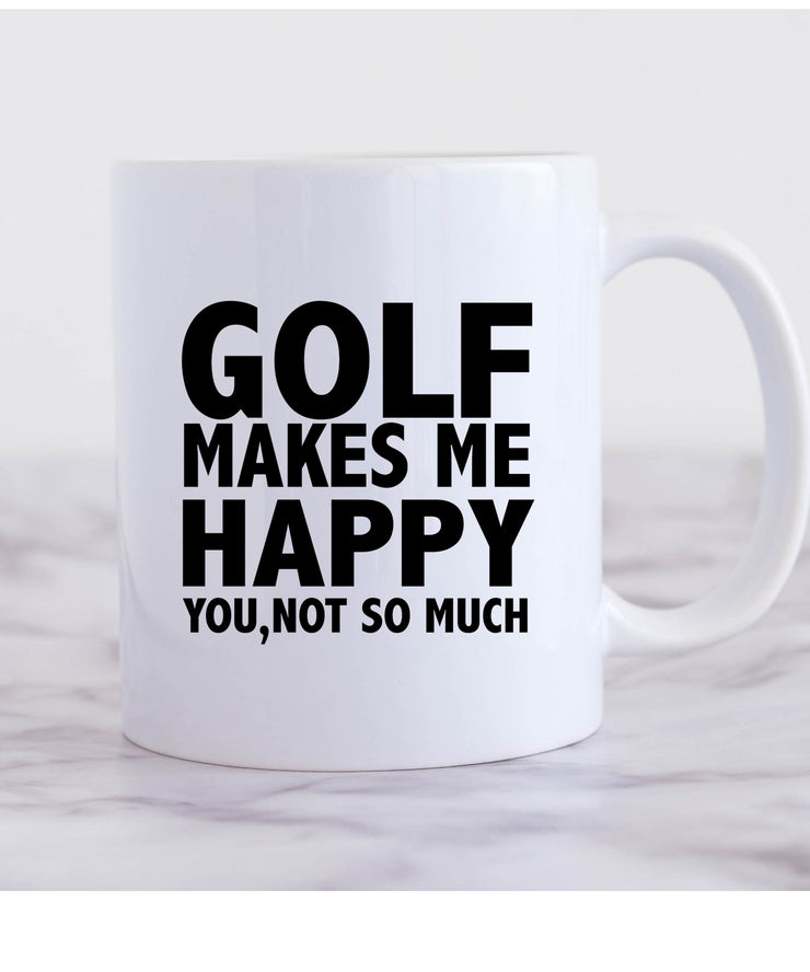Golf Gifts For Men - golf makes me happy you not so much,Golfer mug,Gifts for Golfers, Coffee Mug for Golfer, novelty golf mug