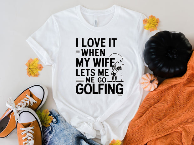 Golf Gifts For Men -i love it when she lets me go golfing . Golfer shirt . Gifts for Golfers, for Golfer, Golf Gifts for Dad