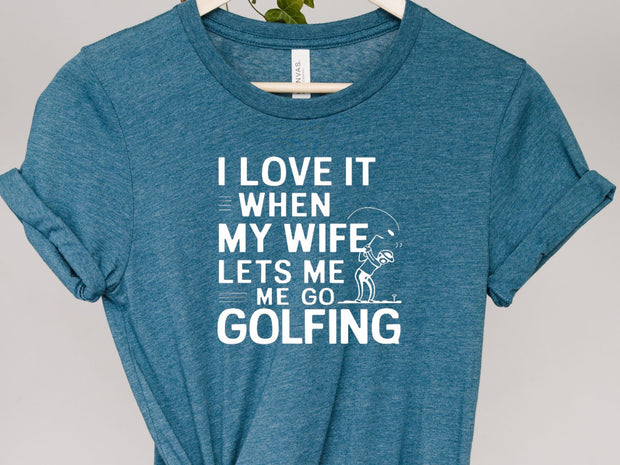 Golf Gifts For Men -i love it when she lets me go golfing . Golfer shirt . Gifts for Golfers, for Golfer, Golf Gifts for Dad