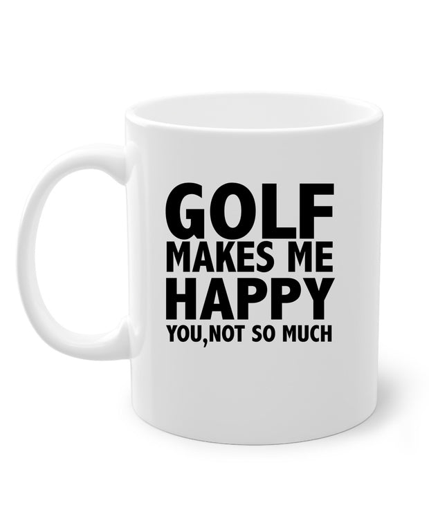 Golf Gifts For Men - golf makes me happy you not so much,Golfer mug,Gifts for Golfers, Coffee Mug for Golfer, novelty golf mug
