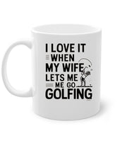 Golf Gifts For Men - i love it when my wife  Mug. Golfer mug. Gifts for Golfers, Coffee Mug for Golfer, Golf Gifts for Dad