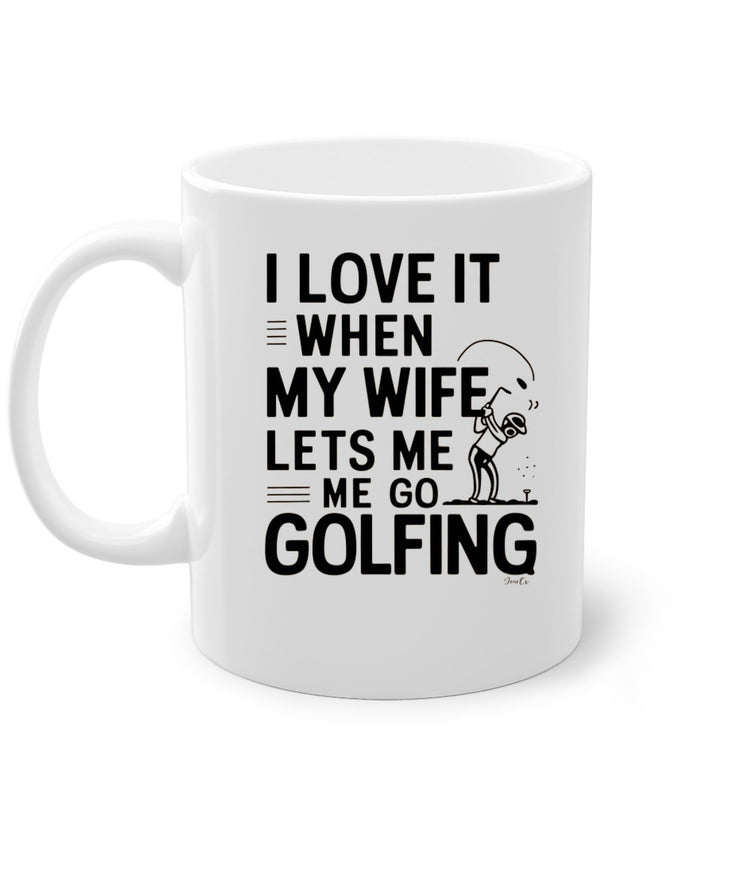 Golf Gifts For Men - i love it when my wife  Mug. Golfer mug. Gifts for Golfers, Coffee Mug for Golfer, Golf Gifts for Dad