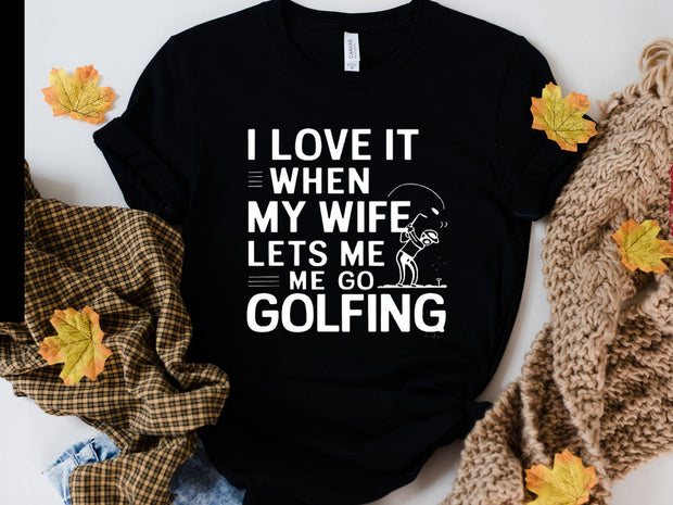 Golf Gifts For Men -i love it when she lets me go golfing . Golfer shirt . Gifts for Golfers, for Golfer, Golf Gifts for Dad