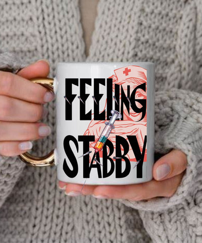 thats what i do iam a nurse and  i stab people ,feeling stabby mug suitable for nurses and people in medical profession ,nursing gift