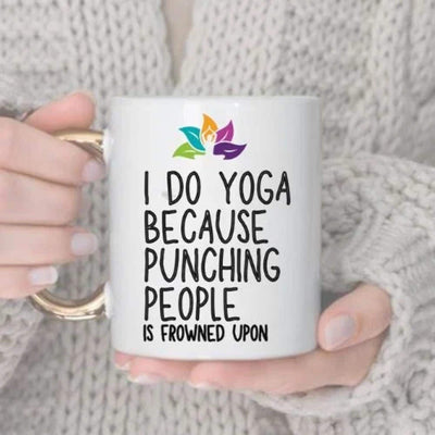 I Do Yoga Because Punching People Is Frowned Upon Mug - Funny Yoga Gift - Ceramic Coffee Mug - Unique Novelty Mug