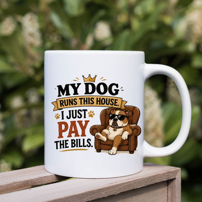 Dog Owner Coffee Mug – "My Dog Runs This House I Just Pay The Bills" Ceramic Mug (11oz)