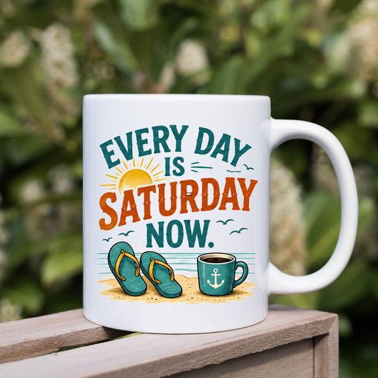 Printify Mug 11oz Every Day Is Saturday Now Ceramic Mug — Funny Relaxation Morning Coffee Cup (11oz)