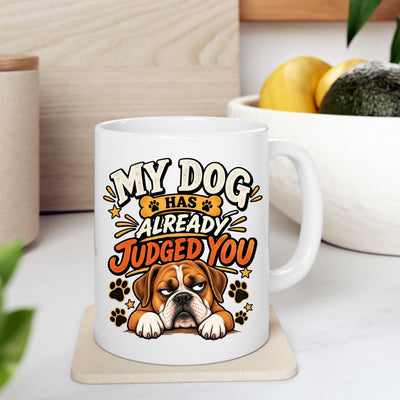 Funny Dog Coffee Mug - "My Dog Has Already Judged You" Ceramic Mug (11oz)