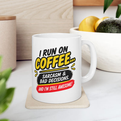 I Run on Coffee... Showers, Bad Ideas, and I'm Awesome" Funny  sarcasm Ceramic Mug (11oz)