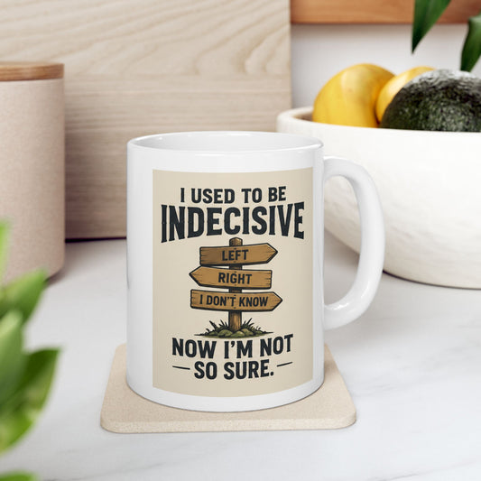Printify Mug 11oz i used to be indecisive now iam not so sure   Ceramic Mug — funny co worker mug 11oz