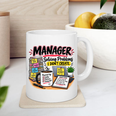 Manager Ceramic Mug – "Solving Problems I Didn’t Create" Gift for Boss, Office Humor Coffee Cup (11oz)