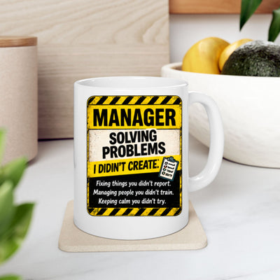 Manager Problem-Solver Mug — 'Manager: Solving Problems I Didn't Create' Ceramic Coffee Cup