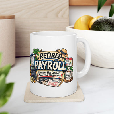 Retired Payroll Mug – Funny Retirement Coffee Cup for Payroll Clerks & Accountants (11oz)