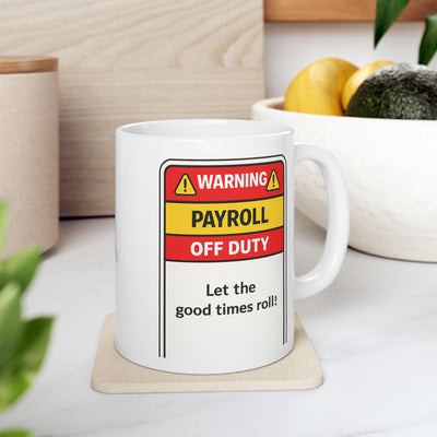 Warning Sign payroll off duty mug  – Funny 'payroll   Coffee Cup (11oz)