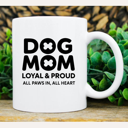 Williamsmugstore Mug 11oz Dog Mom Loyal & Proud 11 oz Ceramic Mug - Perfect Gift for Pet Owners & Animal Lovers