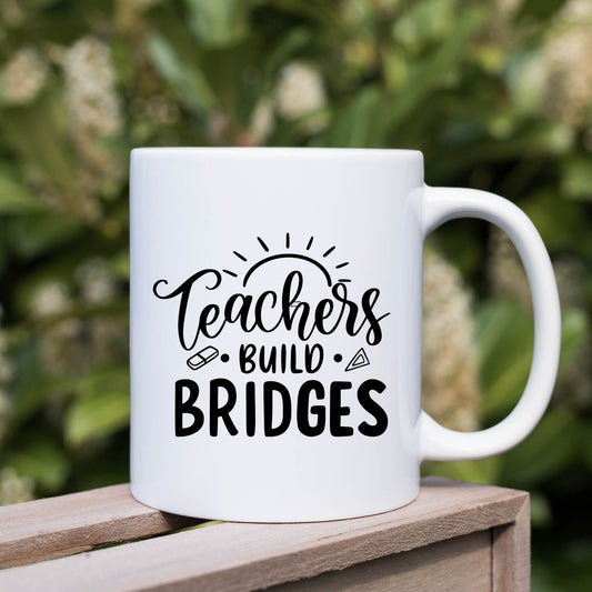 williamsmugstore Mugs 11oz Teachers build bridges Mug | Teacher Appreciation, School Staff Coffee Cup