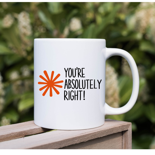 williamsmugstore Mugs You're Absolutely Right! Funny Sarcastic Coffee Mug,11oz ceramic mug