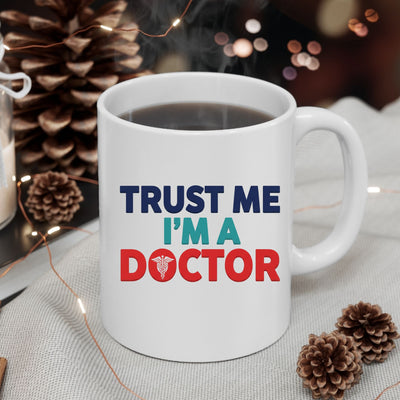 trust me iam a doctor, profession mug , 11oz ceramic mug