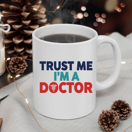 Williamsmugstore trust me iam a doctor, profession mug , 11oz ceramic mug