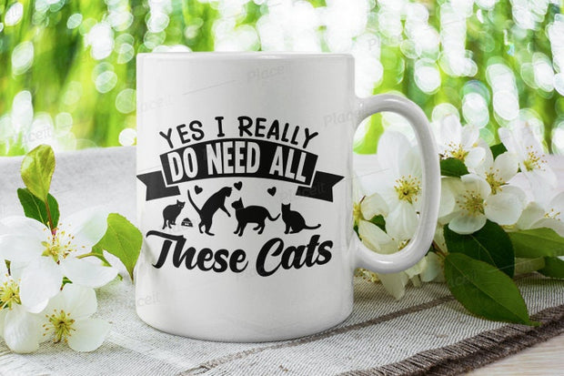 yes i really do need all these cats, gift idea for cat lover-pet owners funny