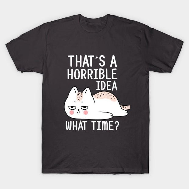 That's a horrible idea What time? Mug, Funny cat Coffee Mug, cat lover gifts , Mugs with Sayings,