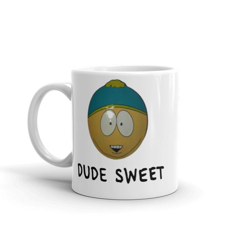 southpark mug,stan marsh dude sweet ,southpark gifts,cartman mug,90s animated cartoon mug