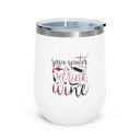 Save water drink wine, Stainless Steel Stemless Personalised Wine Tumbler