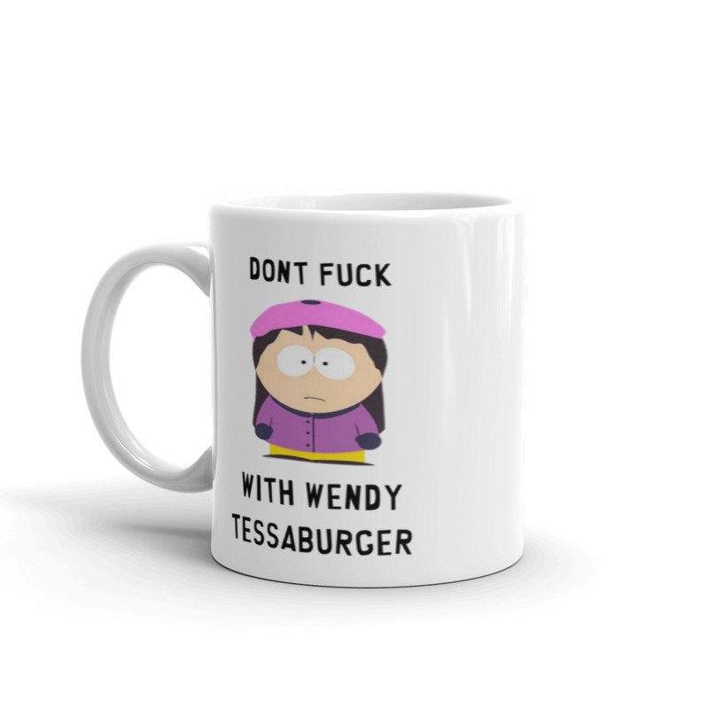 wendy testaburger- dont fuck with -southpark gifts,handmade southpark mug, wendy tessburger mug