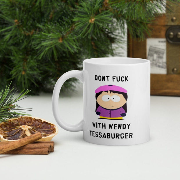 wendy testaburger- dont fuck with -southpark gifts,handmade southpark mug, wendy tessburger mug