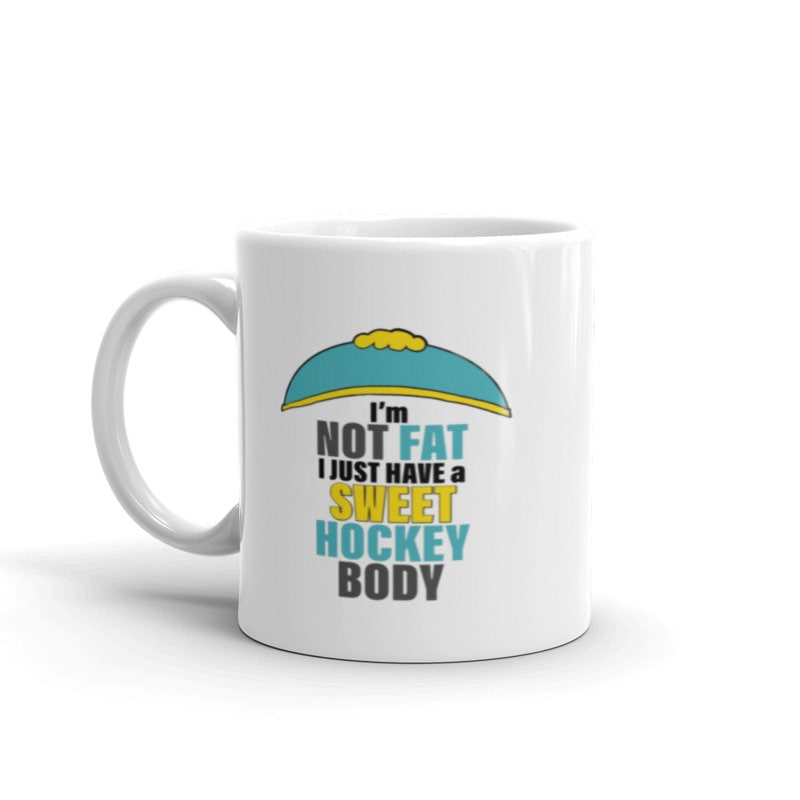 eric cartman im not fat  i just have a sweet hockey body -southpark gifts,handmade southpark mug , cartman mug,90s cartoon mug