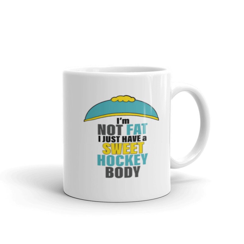 eric cartman im not fat  i just have a sweet hockey body -southpark gifts,handmade southpark mug , cartman mug,90s cartoon mug
