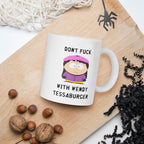 wendy testaburger- dont fuck with -southpark gifts,handmade southpark mug, wendy tessburger mug