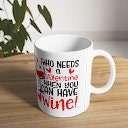 valentine day mug ,who needs a valentine when you can have wine