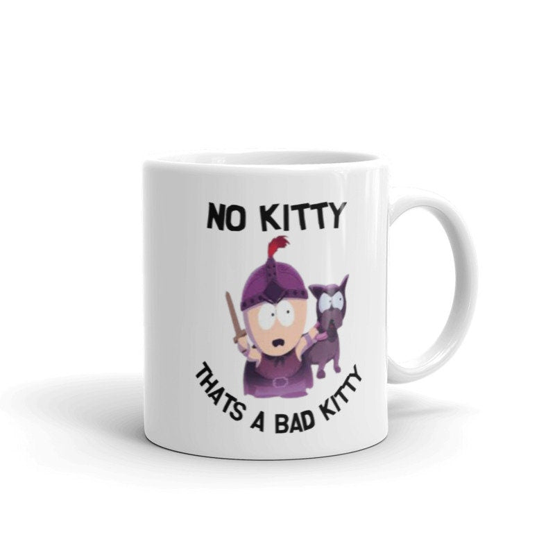 no kitty thats a bad kitty-  stan marsh - southpark gifts,handmade southpark mug,90s cartoon mug