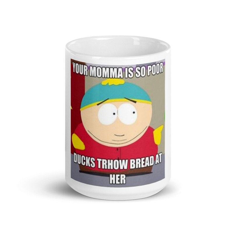 eric cartman your momma so poor quote  -southpark gifts,handmade southpark mug,southpark gifts, cartman  mug,90s cartoon mug