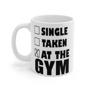 single -taken- at the gym- funny gym mug ,gym lover,gym rat,ceramic coffee mug gift for bodybuilder