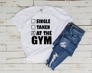 single,taken ,at the gym t shirt ,Day Shirts, Gym T-shirts, Workout Shirts, Fitness Shirts, Gift for Friend